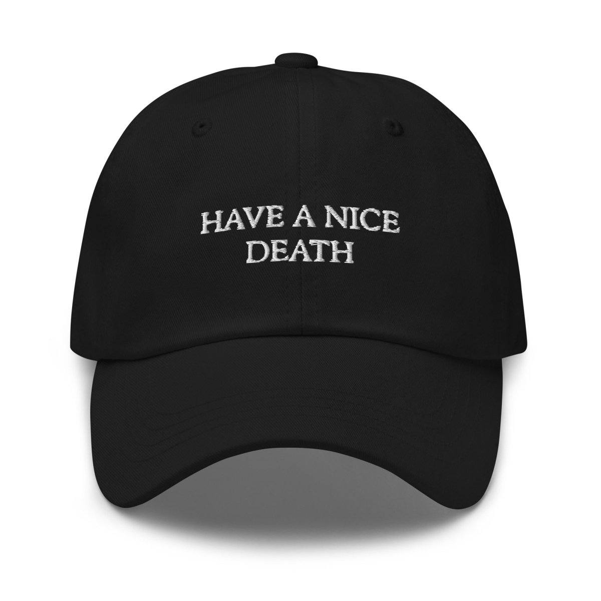 Have A Nice Death Dad Hat