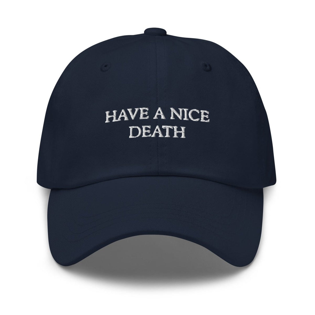 Have A Nice Death Dad Hat