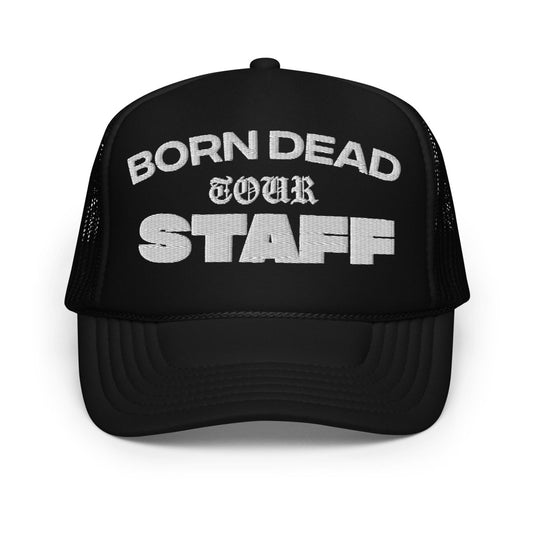 Born Dead Tour Staff Foam Trucker Hat