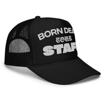 Born Dead Tour Staff Foam Trucker Hat